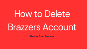 how to delete brazzers account