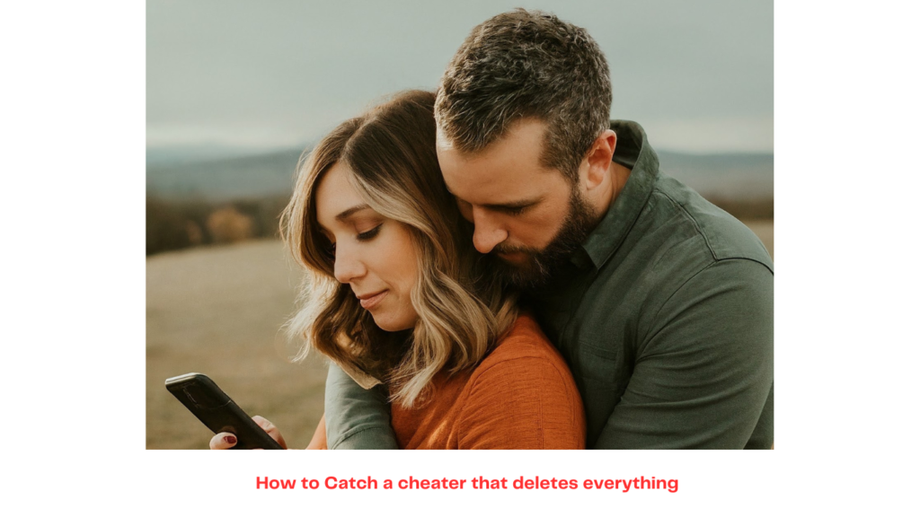 How to catch a cheater that deletes everything